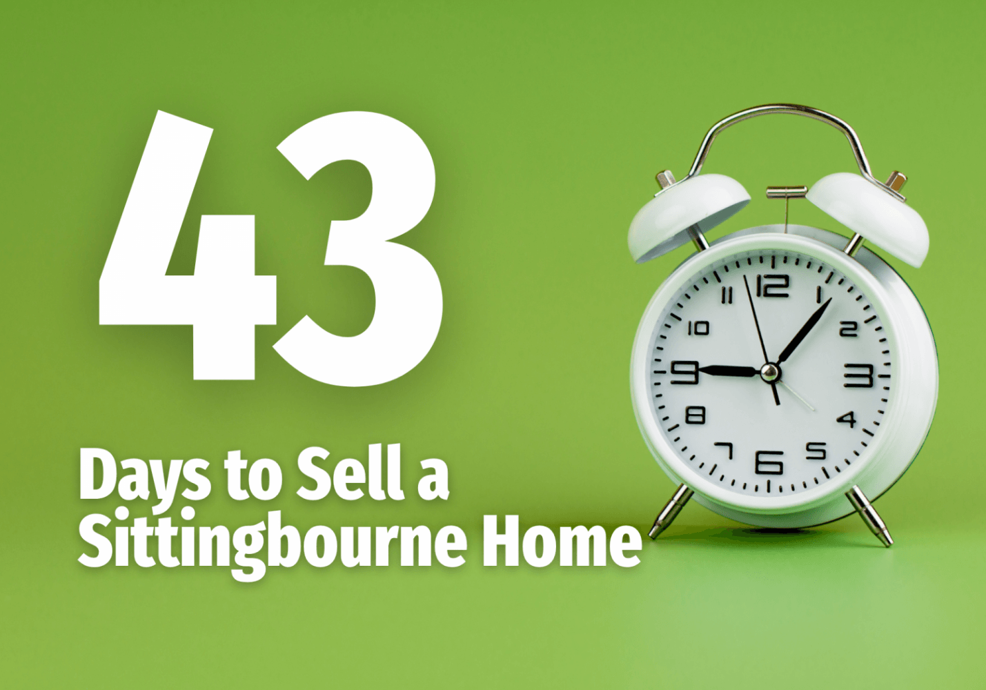 43 Days to Sell a Sittingbourne Home