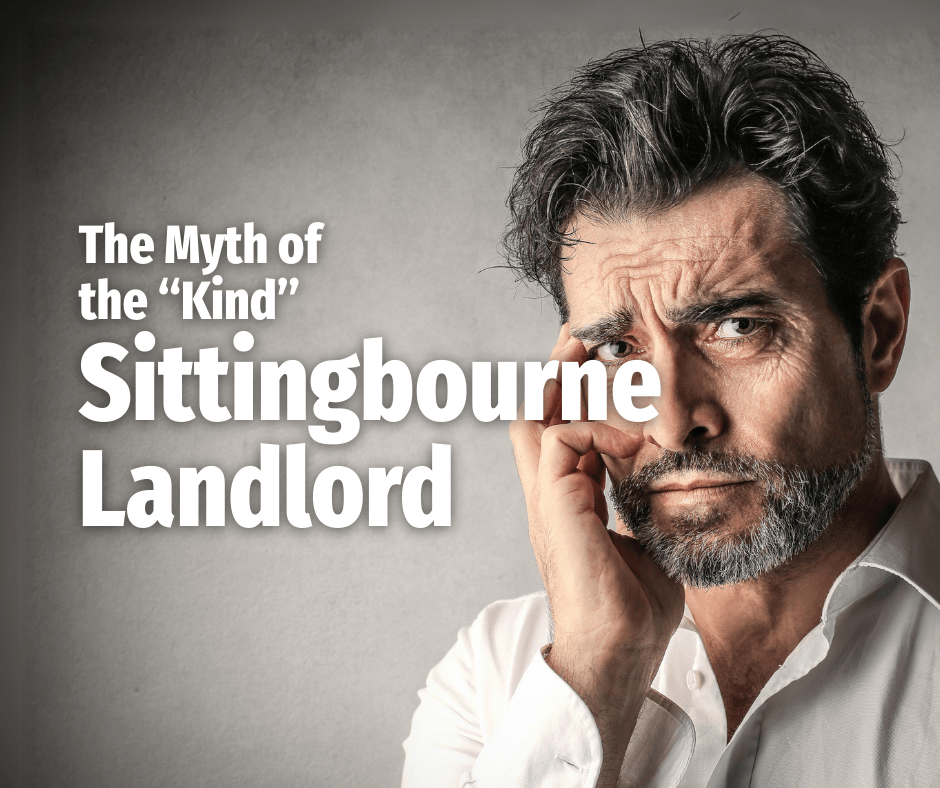 The Myth of the “Kind” Sittingbourne Landlord.
