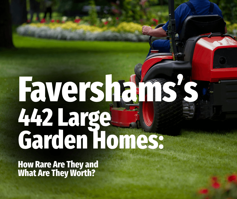 Faversham’s 442 Large Garden Homes:  How Rare Are They and What Are They Worth?